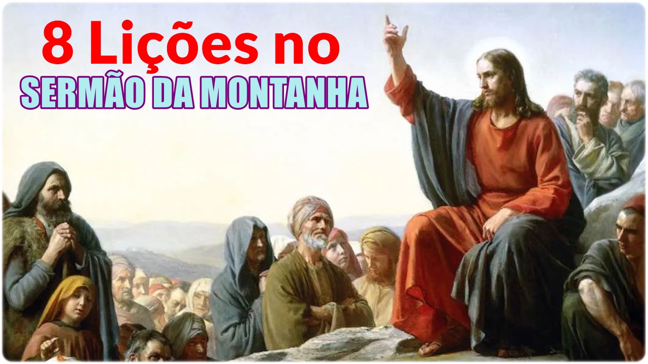 SERMÃO DA MONTANHA: 8 lições de Jesus Cristo no Sermão da Montanha