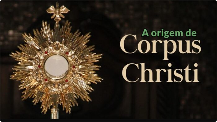 Qual a Origem do Feriado de Corpus Christi Está na Bíblia Sagrada.
